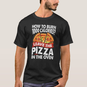 How To Burn 1000 Calories Pizza Dad Jokes T-Shirt