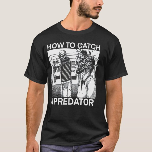 How To Catch A Predator T-Shirt (Front)
