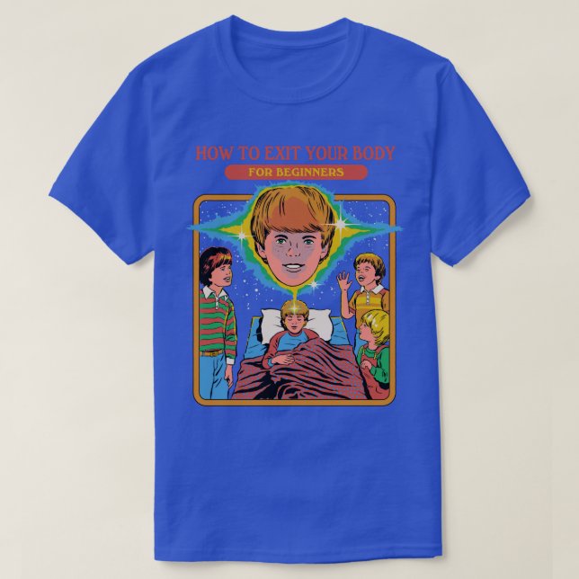 How To Exit Your Body T-Shirt (Design Front)