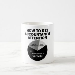 How To Get Accountant's Attention Break Something Coffee Mug