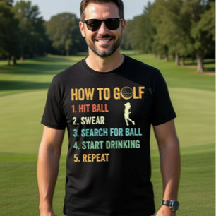 How to Golf: Hit, Swear, Search, Drink, Repeat T-Shirt
