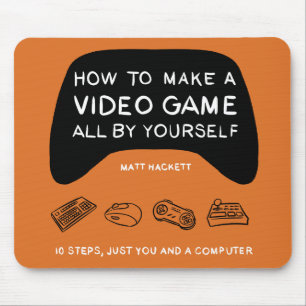 How to Make a Video Game All By Yourself Mouse Pad