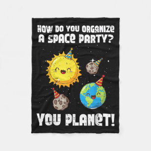 How To Organize Space Party You Planet Funny Men W Fleece Blanket