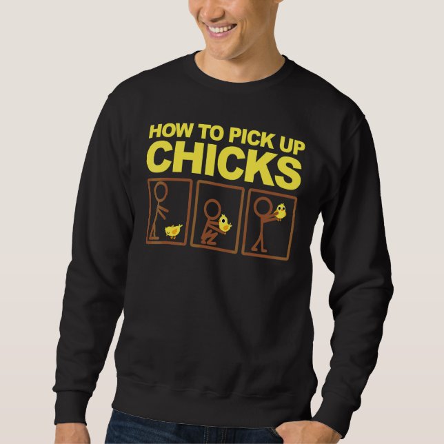 How To Pick Up Chicks Cute Pick Chicks 101 Sweatshirt (Front)
