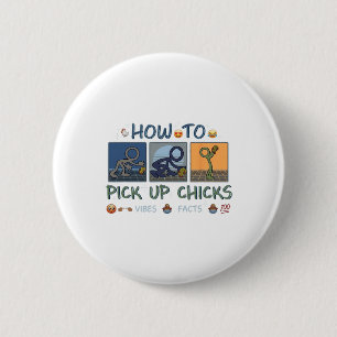 How To Pick Up Chicks Funny Chicken _3 2 Inch Round Button