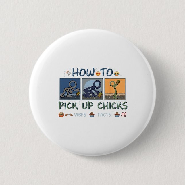 How To Pick Up Chicks Funny Chicken _3  2 Inch Round Button (Front)