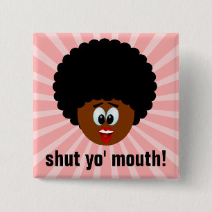 How to politely suggest that someone stop talking 2 inch square button