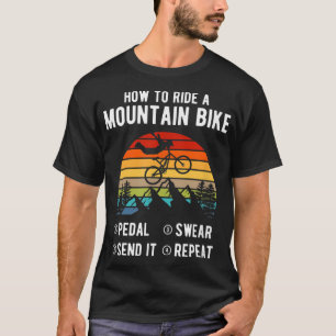 How to Ride a Mountain Bike Funny MTB T-Shirt