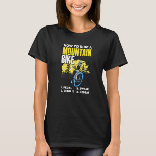 How To Ride A Mountain Bike  Mountain Biker MTB T-Shirt
