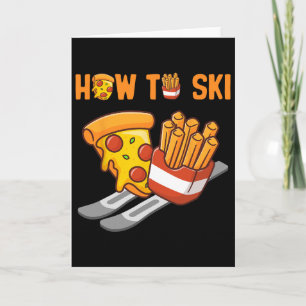 How To Ski Pizza French Fries Humor Funny Skiing P Card