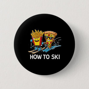 How To Ski Pizza French Fries Skier Skiing Fast Fo 2 Inch Round Button