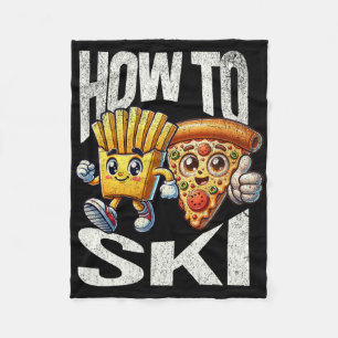 How To Ski With Pizza And French Fries - Funny Ski Fleece Blanket