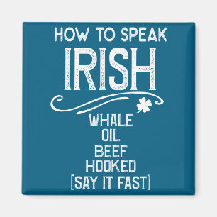 How To Speak Irish Whale Oil Beef Hooked  Magnet