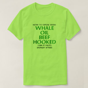 How to Speak Irish: WHALE OIL BEEF HOOKED T-Shirt