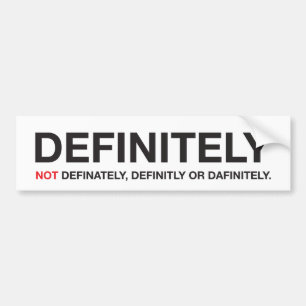 How to spell "definitely" bumper sticker