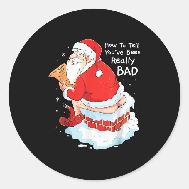 How To Tell When Youve Been Bad Christmas Naughty  Classic Round Sticker (Front)