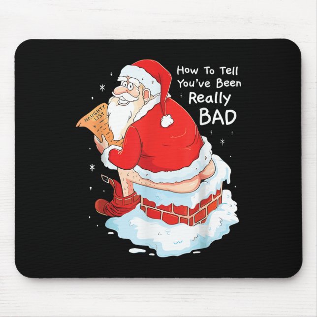How To Tell When Youve Been Bad Christmas Naughty  Mouse Pad (Front)
