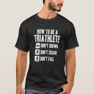 How To Triathlete T-Shirt