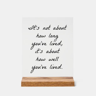 How Well You've Lived Acrylic Sign