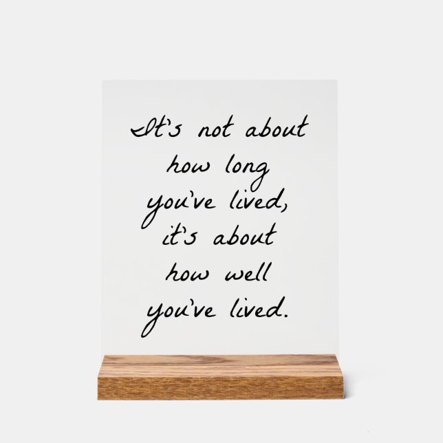 How Well You've Lived Acrylic Sign (Front)