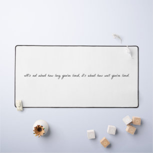 How Well You've Lived Desk Mat
