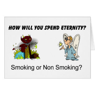 How will you spend eternity? Smoking...?