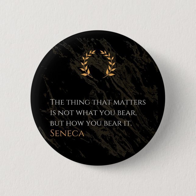 How You Bear It - Seneca Stoic Philosophy Quote 2 Inch Round Button (Front)