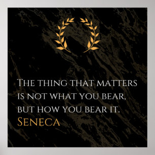 How You Bear It - Seneca Stoic Philosophy Quote Poster