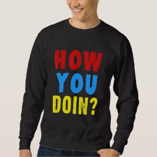 How You Doin' Family Friends Saying Reunion Party  Sweatshirt