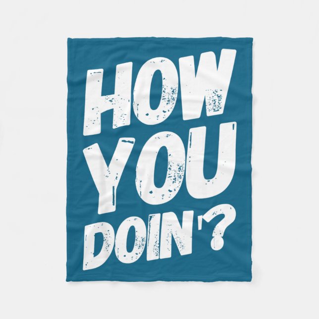 How You Doing' Shirt Funny Saying  Fleece Blanket (Front)