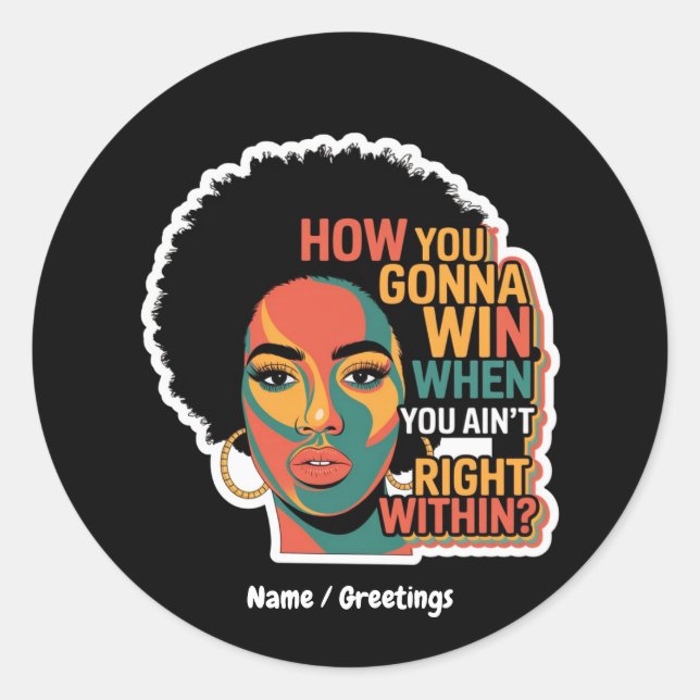 How You Gonna Win When You Ain't Right Within  Classic Round Sticker (Front)