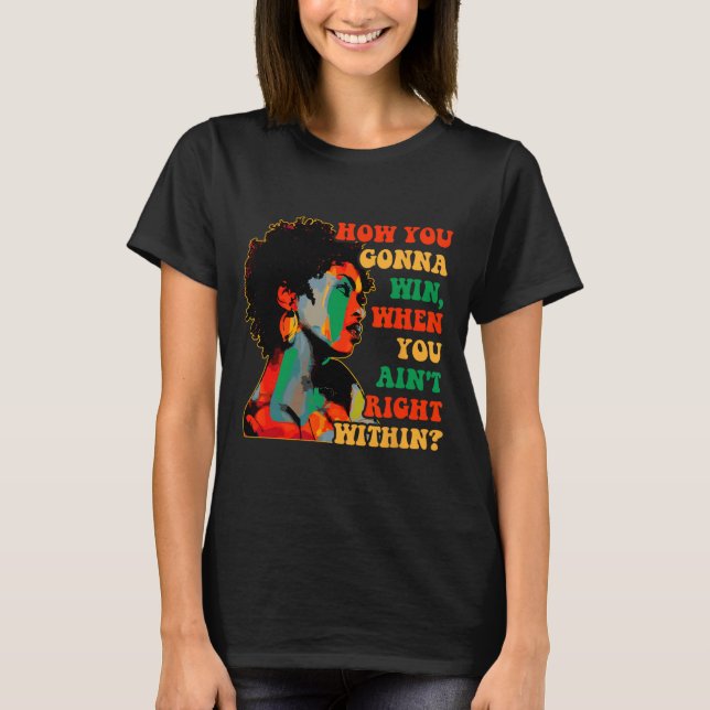 How You Gonna Win, When You Ain't Right Within Jun T-Shirt (Front)