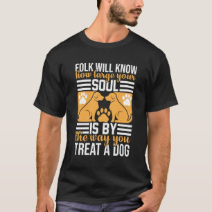 How You Treat a Dog Shows Your Soul Retro T-Shirt