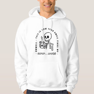 How your email finds me funny eww work unhinged hoodie