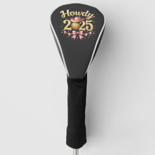 Howdy 2025 New Year Eve Cowboy Western  Golf Head Cover