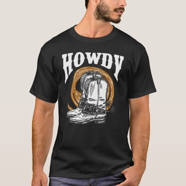 Howdy Cowboy Wild West Lasso boots Rodeo T-Shirt (Front)