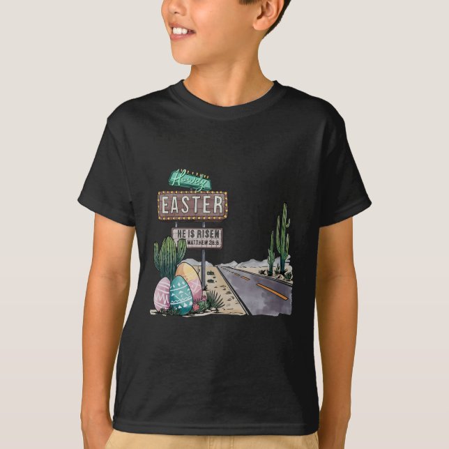Howdy Easter He Is Risen  T-Shirt (Front)
