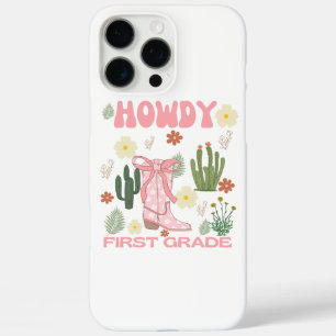 Howdy First Grade Cowgirl First Day iPhone 16 Pro Max Case