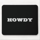 "Howdy" Greeting or Name, Black Mouse Pad<br><div class="desc">"Howdy" or personalize greeting or name in bold white letters on black.</div>