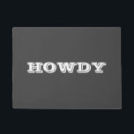 "Howdy" Greeting or Name, Dark Grey Doormat<br><div class="desc">"Howdy" or personalize greeting or name in bold white letters on dark grey doormat.</div>