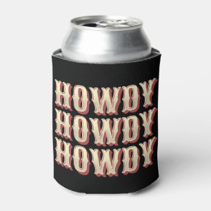 Howdy Howdy Howdy Can Cooler