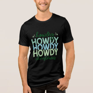 HOWDY HOWDY HOWDY CHRISTMAS Tri-Blend SHIRT