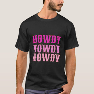 Howdy Howdy Howdy Hot K And White Aesthetic Space T-Shirt
