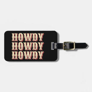 Howdy Howdy Howdy Luggage Tag
