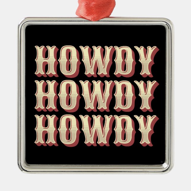 Howdy Howdy Howdy Metal Ornament (Front)