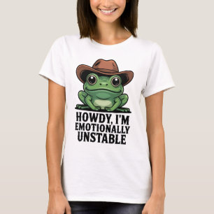 Howdy I'm Emotionally Unstable Frog Shirt   Funny 