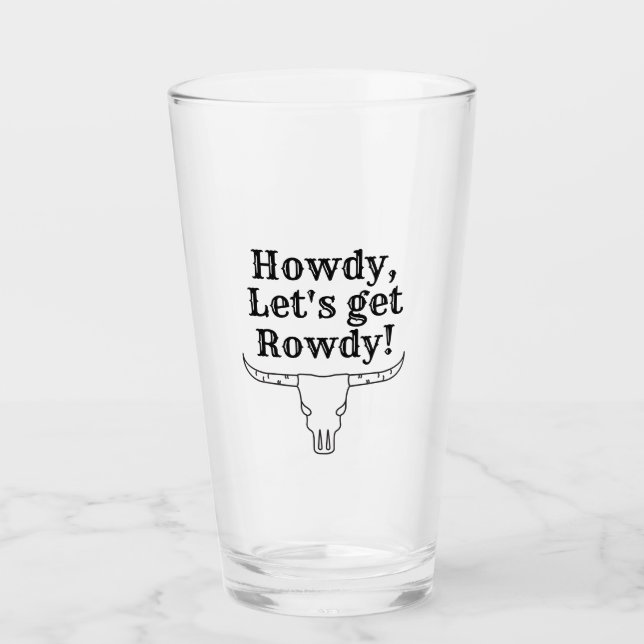 Howdy, Let's Get Rowdy Glass (Front)