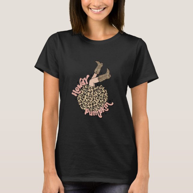 Howdy Pumpkin Leopard Rodeo Cowgirls Boots Fall Ha T-Shirt (Front)
