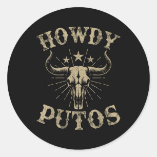 Howdy Putos Bull Skull Country Cowboy Western Vint Classic Round Sticker