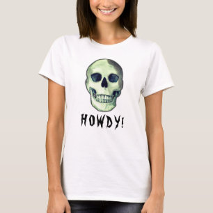 HOWDY! Skull gothic creepy funny dark humor T-Shirt
